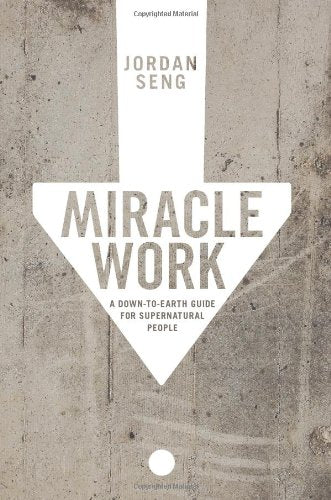 Miracle Work: A Down-to-Earth Guide for Supernatural People