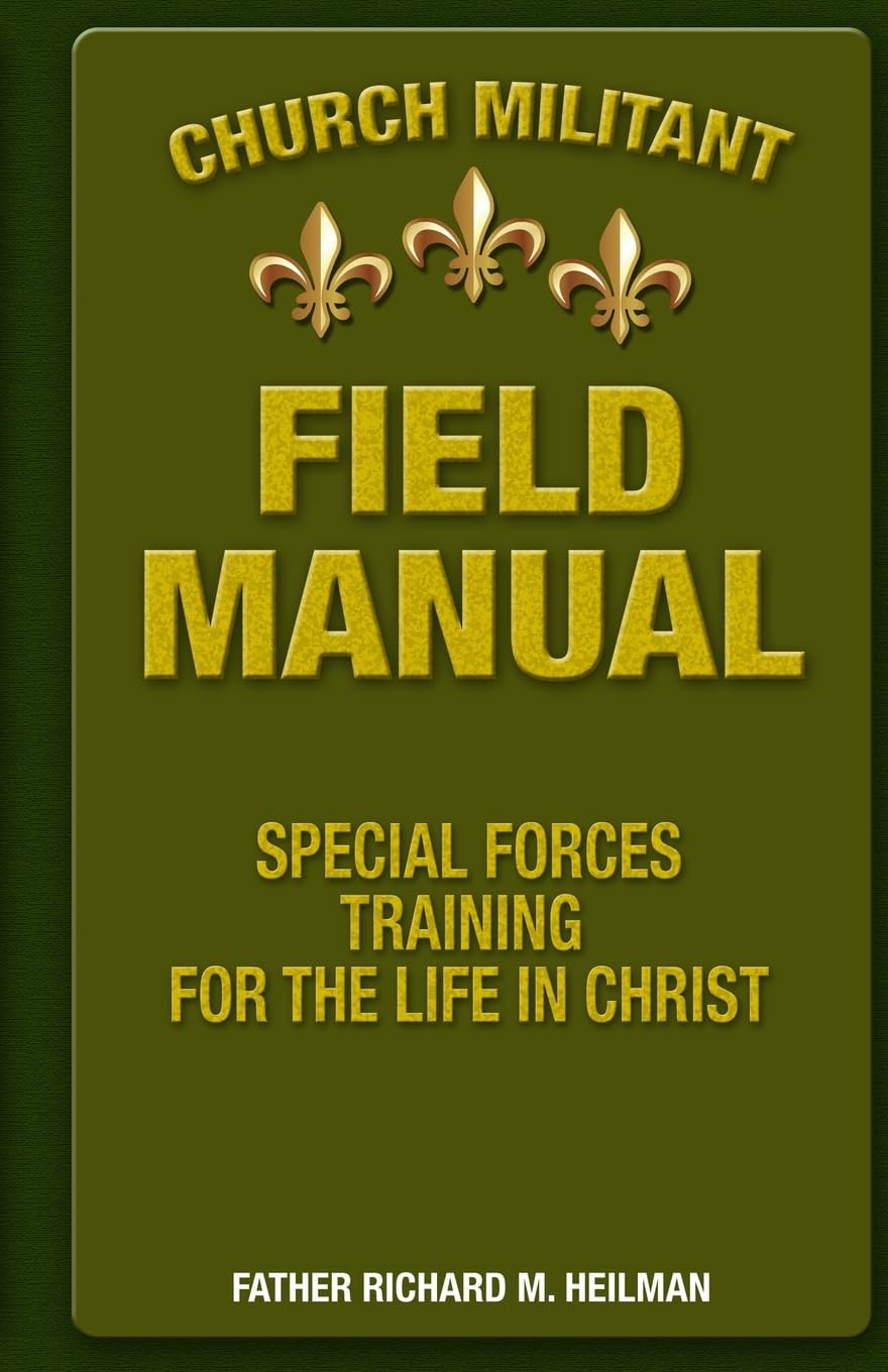 Church Militant Field Manual: Special Forces Training for the Life in Christ