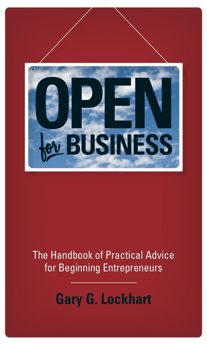 Open For Business:The Handbook of Practical Advice for Beginning Entrepreneurs