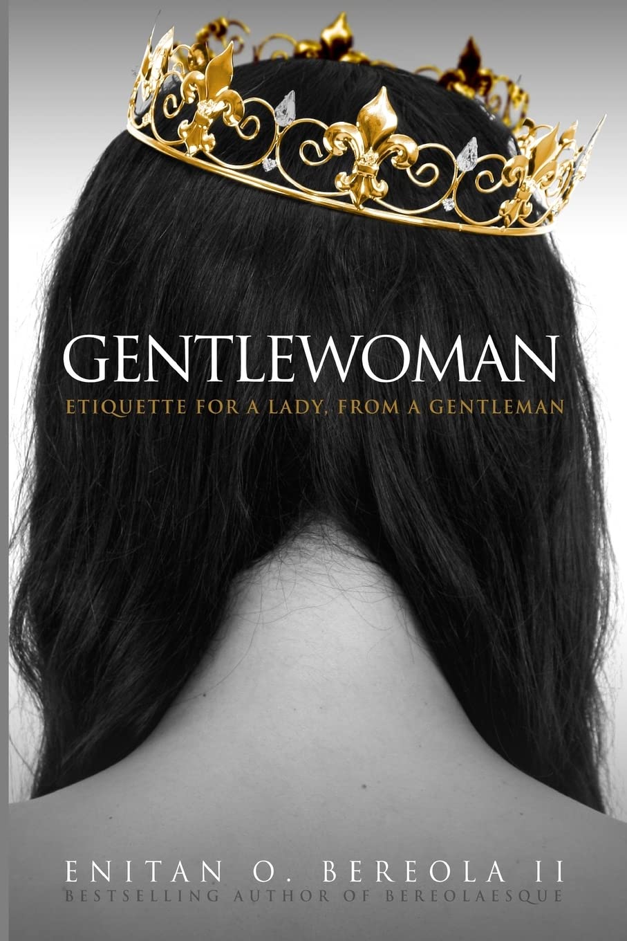 Gentlewoman: Etiquette for a Lady, from a Gentleman (BEREOLAESQUE) - 4640