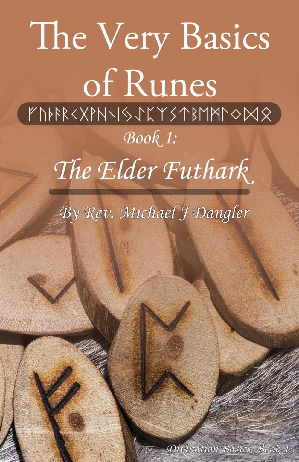 The Very Basics of Runes: Book 1: The Elder Futhark (Divination Basics) - 6384