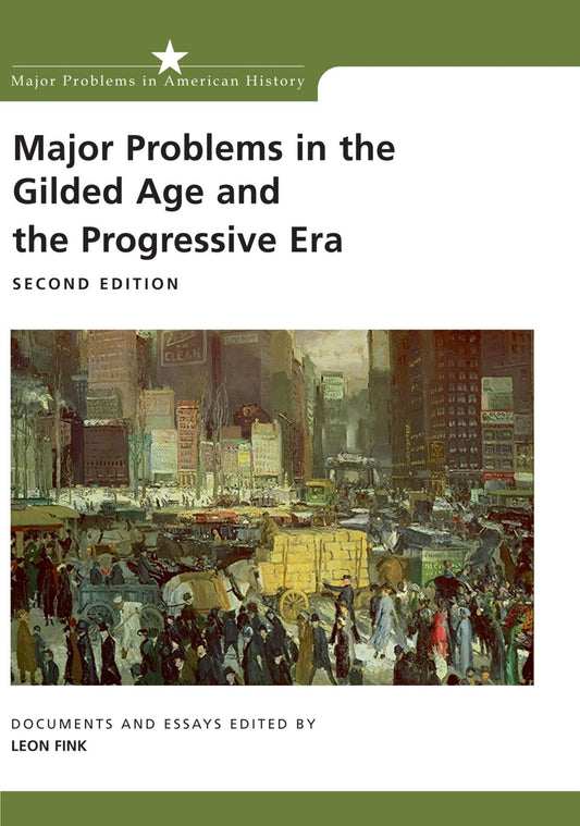 Major Problems in the Gilded Age and the Progressive Era: Documents and Essays (Major Problems in American History Series) - 5578