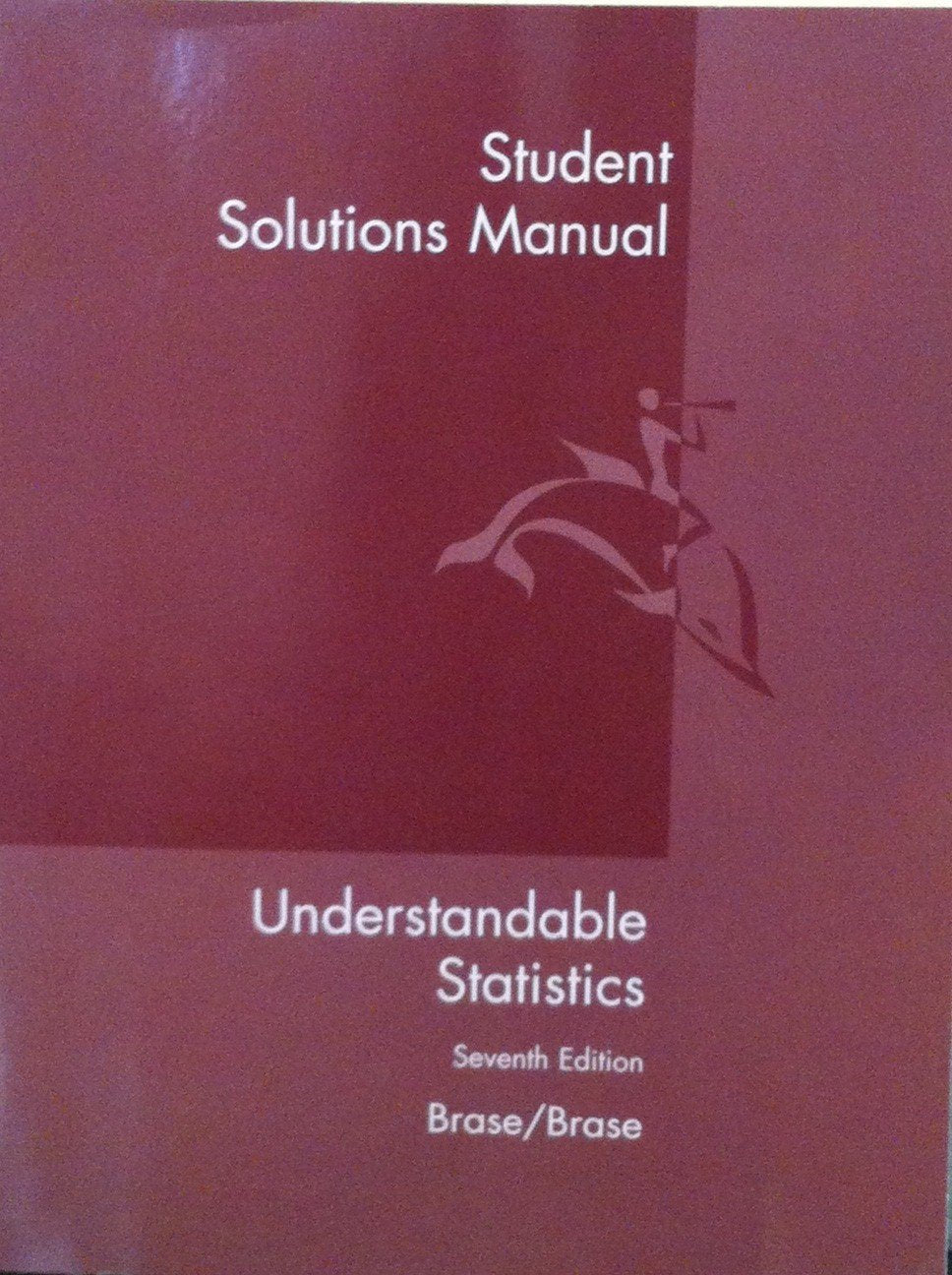 Student Solutions Manual for Brase/Brase’s Understandable Statistics, 7th