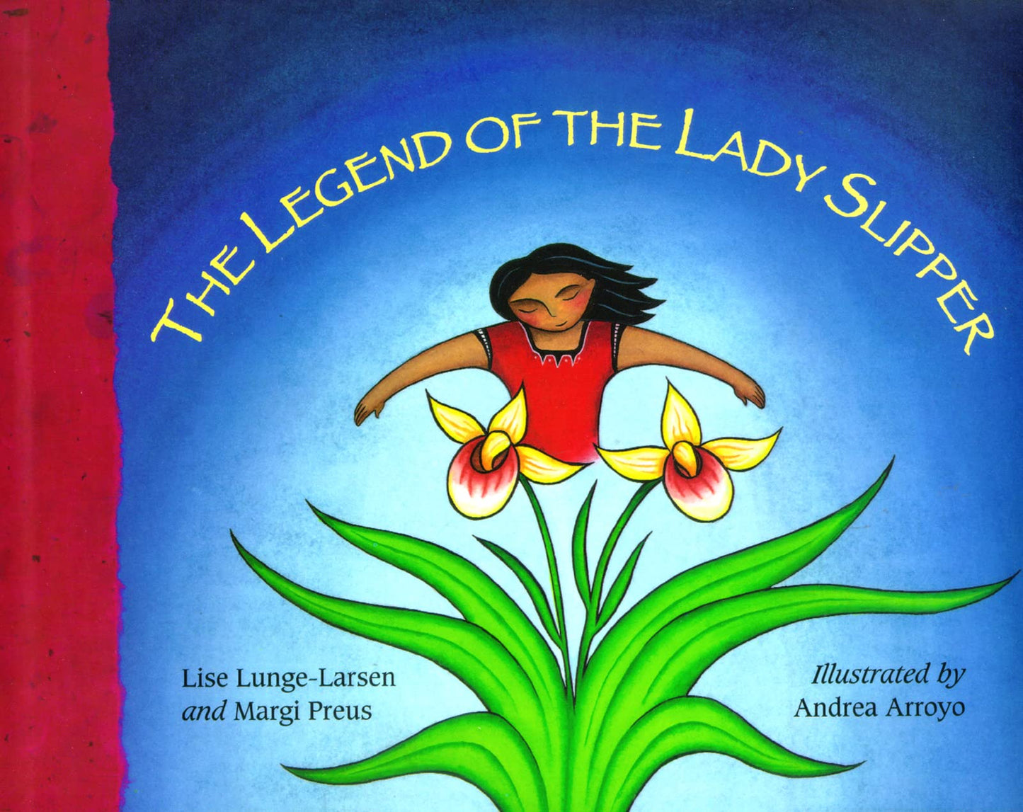 The Legend of the Lady Slipper: A Picture Book About a Girl, Courage, and Lovely Spring Flowers for Kids (Ages 4-7) (Ojibwe Tale)