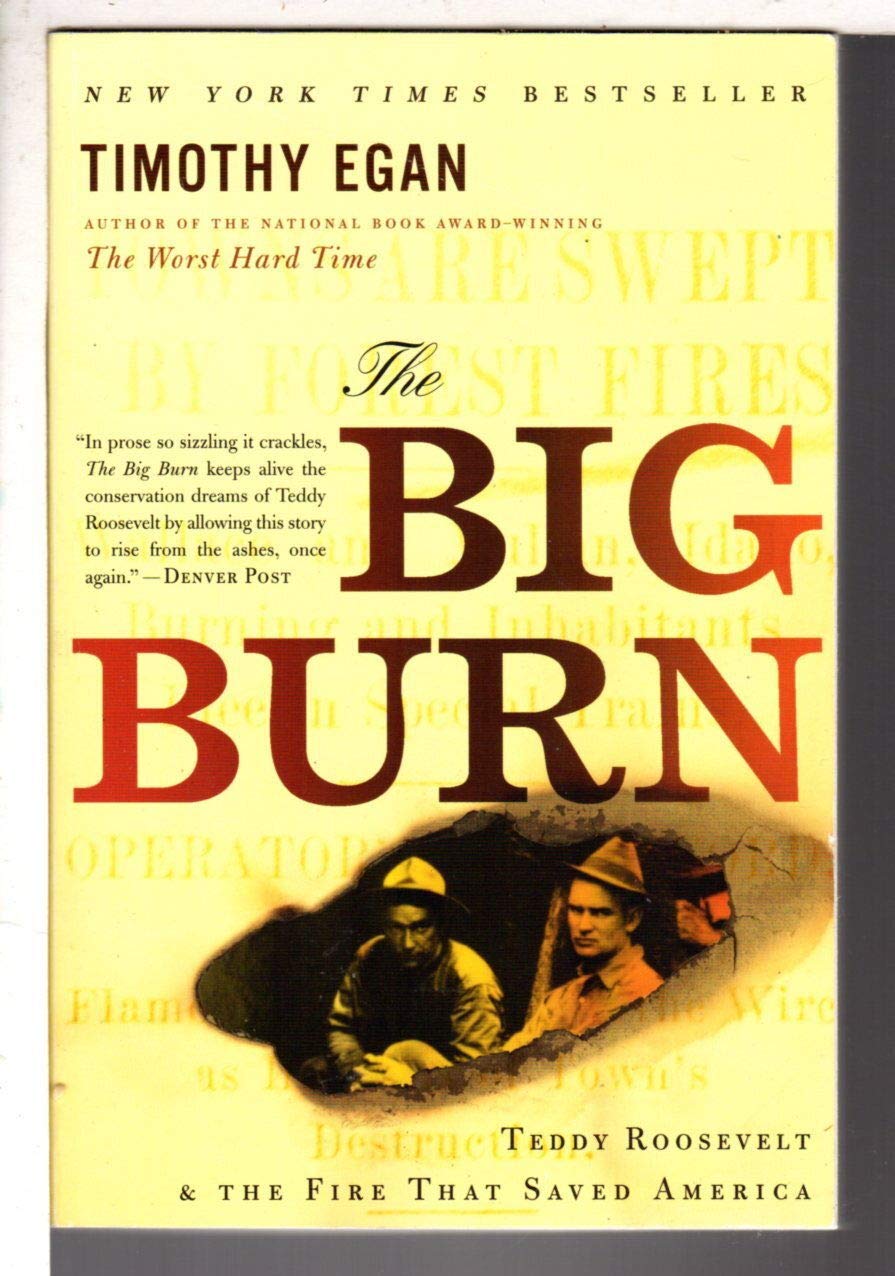 The Big Burn: Teddy Roosevelt and the Fire That Saved America - 3705