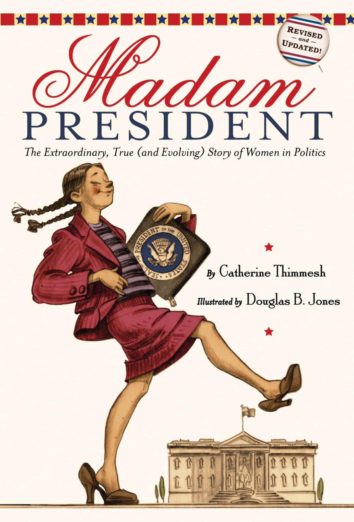 Madam President: The Extraordinary, True (and Evolving) Story of Women in Politics―How They Paved the Way for a Kamala Harris Presidential Candidacy