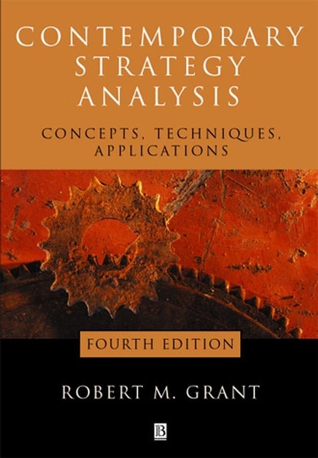 Contemporary Strategy Analysis: Concepts, Techniques, Applications Fourth Edition