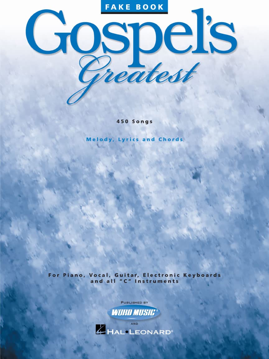 Gospel's Greatest - Fake Book | 449 Classic and Contemporary Gospel Songs for Piano, Guitar, and C Instruments | Worship and Choir Music Collection for Musicians