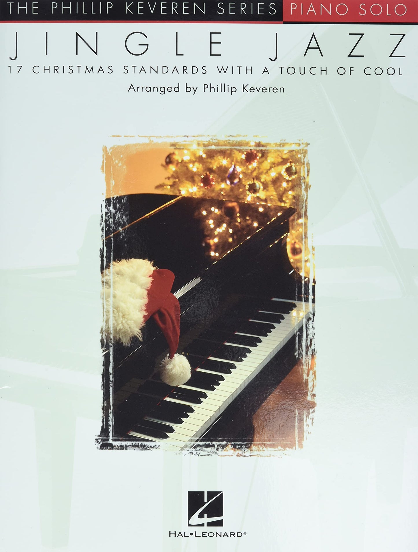 Jingle Jazz | Christmas Piano Solos Arranged by Phillip Keveren | 17 Classic Holiday Songs for Piano Players | Intermediate Christmas Sheet Music Songbook