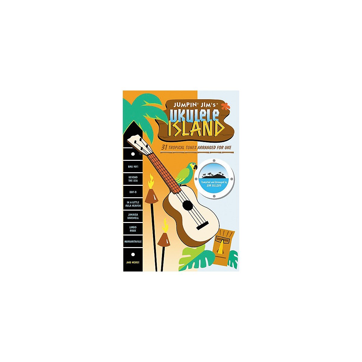 Jumpin' Jim's Ukulele Island: 31 Tropical Tunes Arranged for Uke