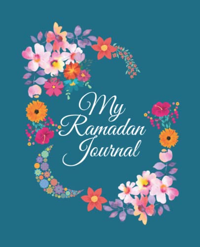 My Ramadan Journal - A 30 Day Guided Journal to Help Girls and Women with Goal-Setting, Dua, Gratitude, Quran & Allah's Name Reflections, Kindness, Good Deeds (Ramadan Gift for girls 9 and up) - 7725