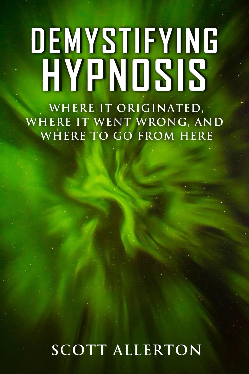 Demystifying hypnosis: Where it originated, where it went wrong, and where to go from here