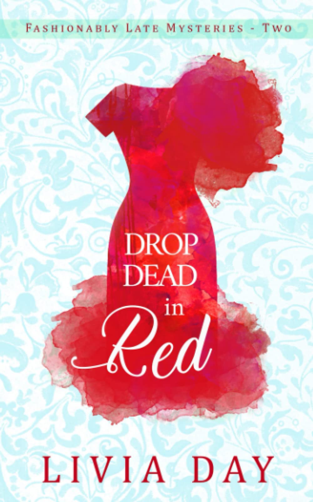 Drop Dead in Red (Fashionably Late)