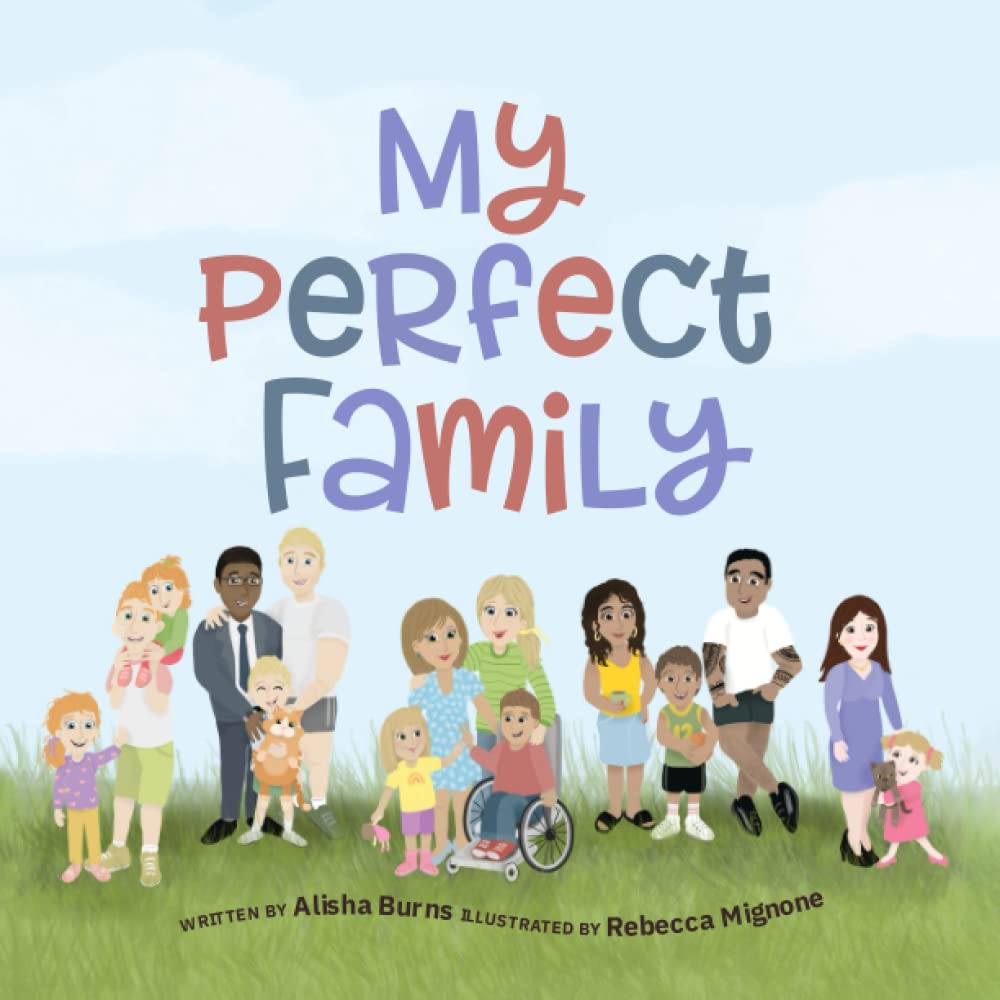 My Perfect Family: Every family is perfect no matter how they are created - two mums, two dads, divorced parents, multigenerational, solo parents and more - 6880