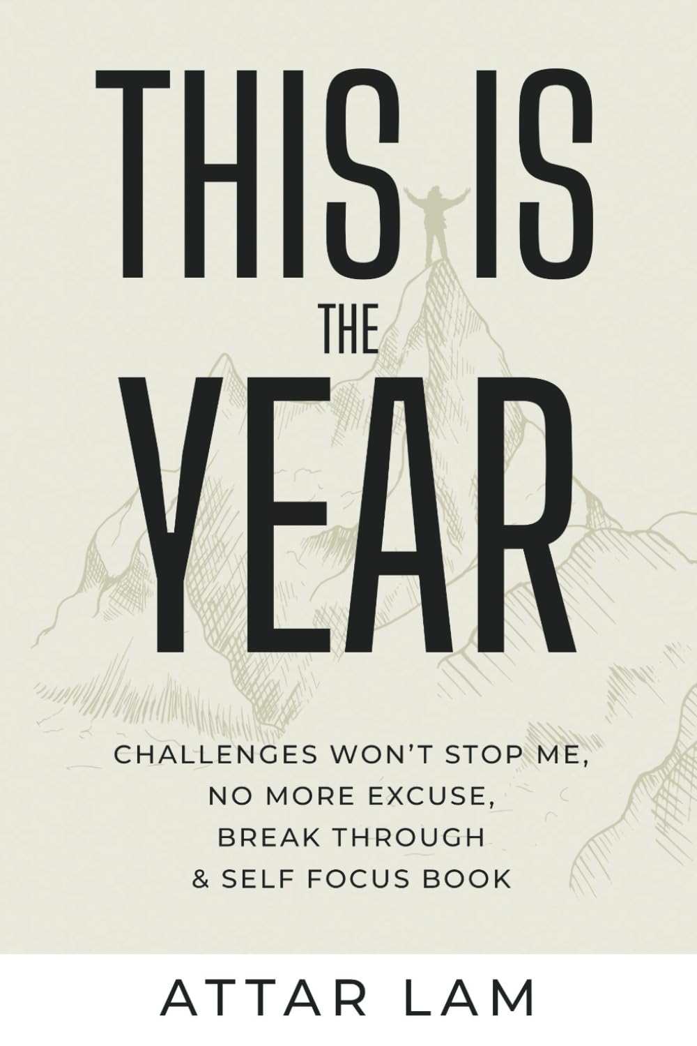 THIS IS THE YEAR: Challenges Won’t Stop Me, No More Excuse, Break Through & Self Focus Book - 650