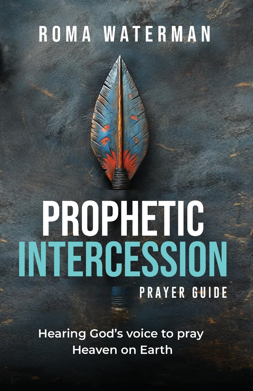 Prophetic Intercession Prayer Guide: Hearing God's Voice To Pray Heaven On Earth