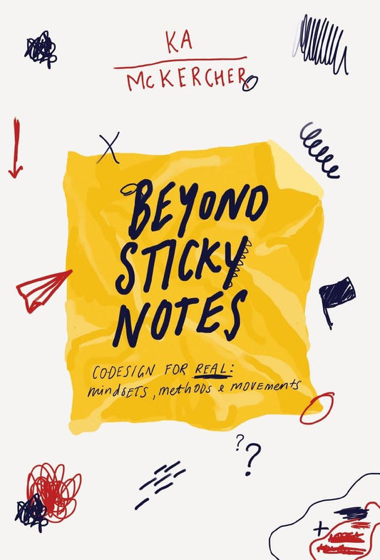 Beyond Sticky Notes: Co-design for Real: Mindsets, methods and movements - 4923
