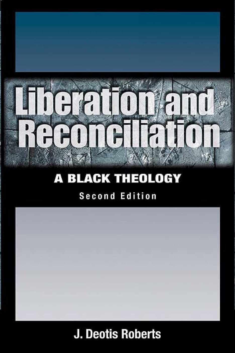 Liberation And Reconciliation: A Black Theology, Second Edition