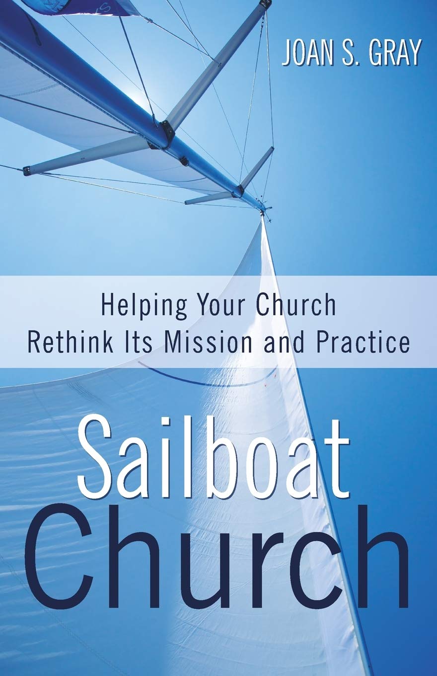 Sailboat Church: Helping Your Church Rethink Its Mission and Practice