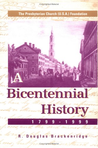 The Presbyterian Church (USA) Foundation: A Bicentennial History 1799-1999