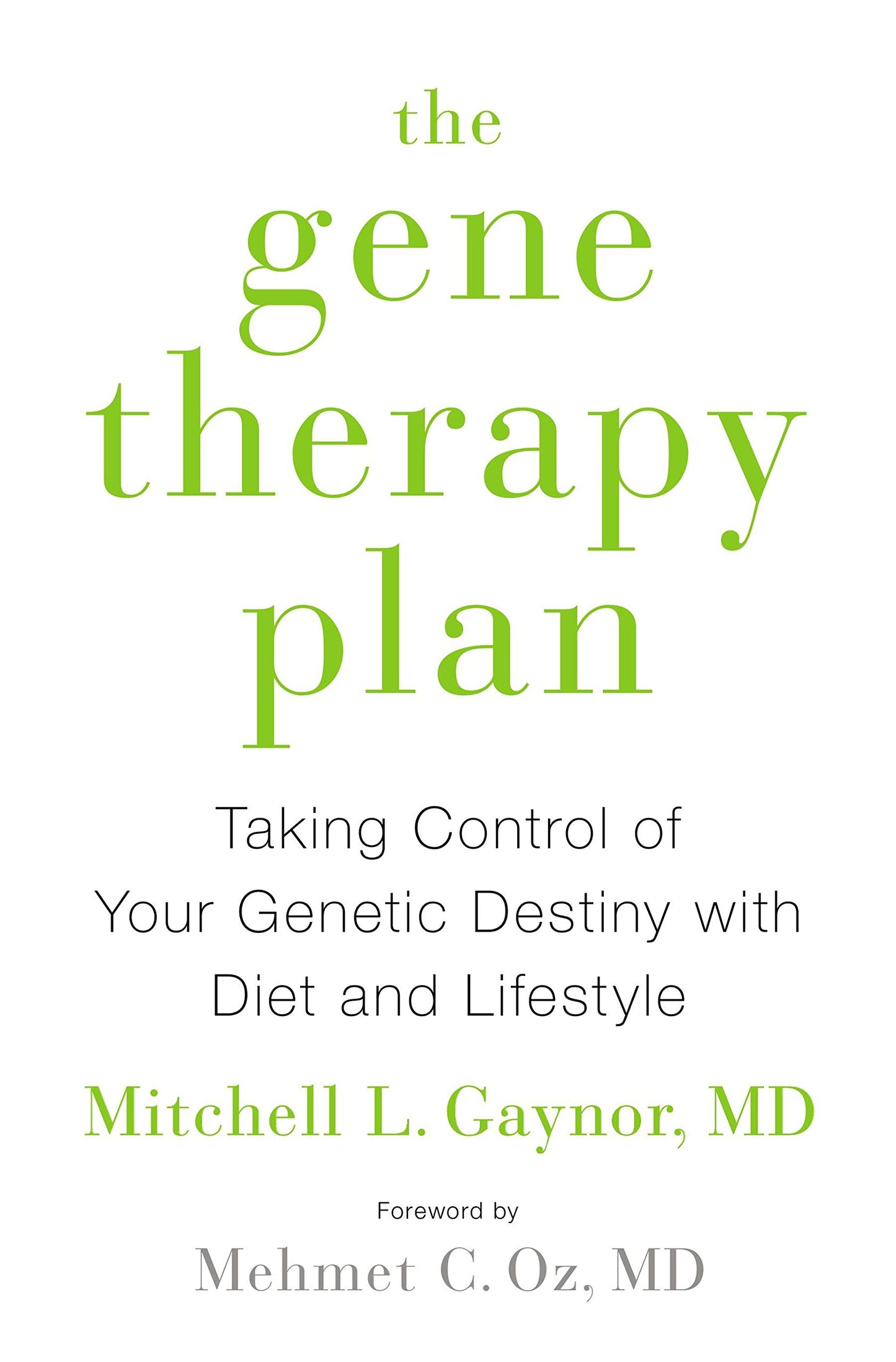 The Gene Therapy Plan: Taking Control of Your Genetic Destiny with Diet and Lifestyle