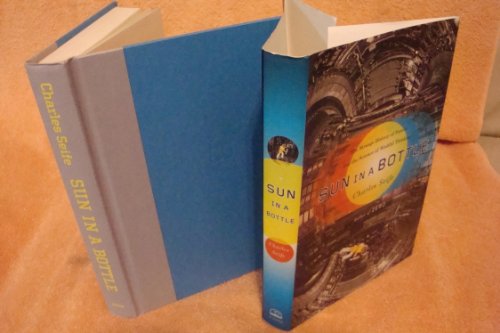 Sun in a Bottle: The Strange History of Fusion and the Science of Wishful Thinking