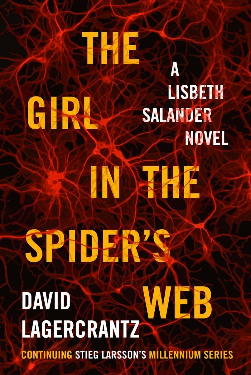The Girl in the Spider's Web: A Lisbeth Salander Novel, continuing Stieg Larsson's Millennium Series