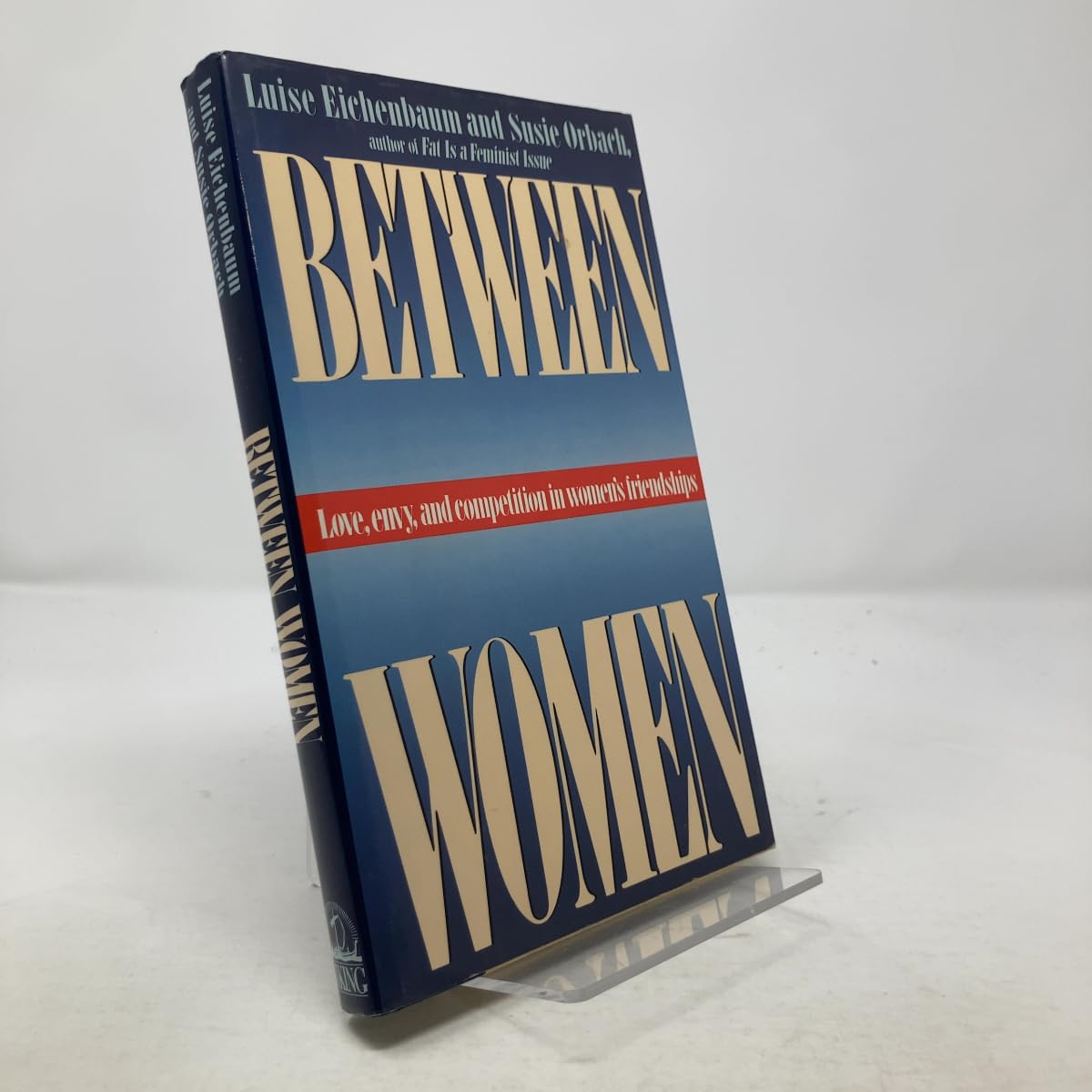 Between Women: Love, Envy and Competition in Women's Friendships