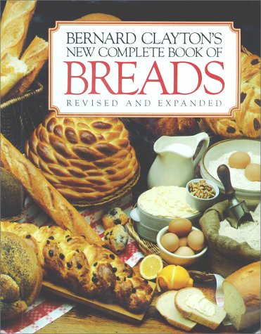 Bernard Claytons New Complete Book of Breads - 8529