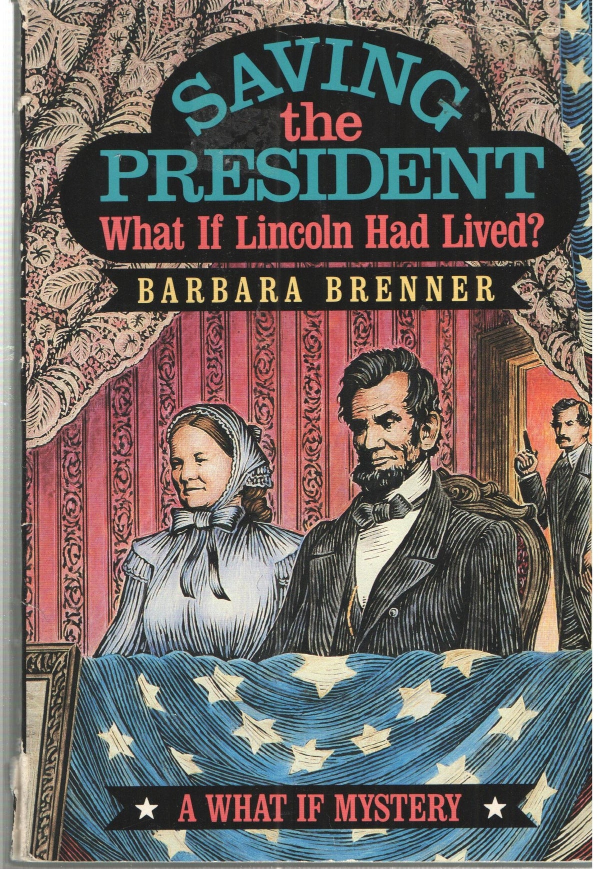 Saving the president: What if Lincoln had lived (A What if mystery)