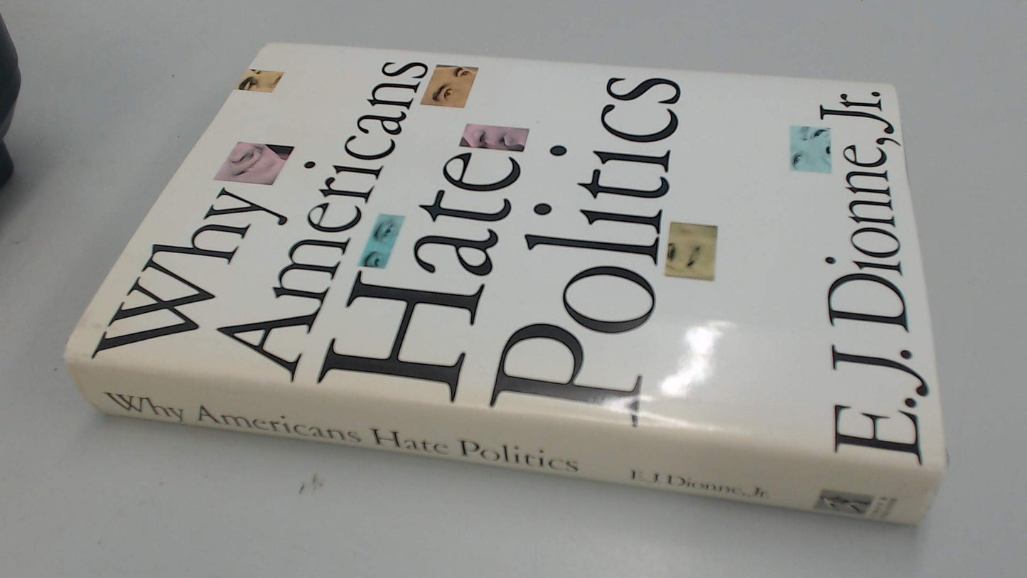 WHY AMERICANS HATE POLITICS: DEATH OF THE DEMOCRATIC PROCESS: Republican Toughs, Democratic Wimps, and the Politics of Revenge