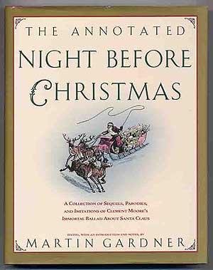 The Annotated Night Before Christmas: A Collection of Sequels, Parodies, and Imitations of Clement Moore's Immortal Ballad About Santa Claus