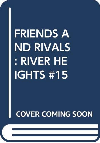 Friends and Rivals (River Heights, #15)