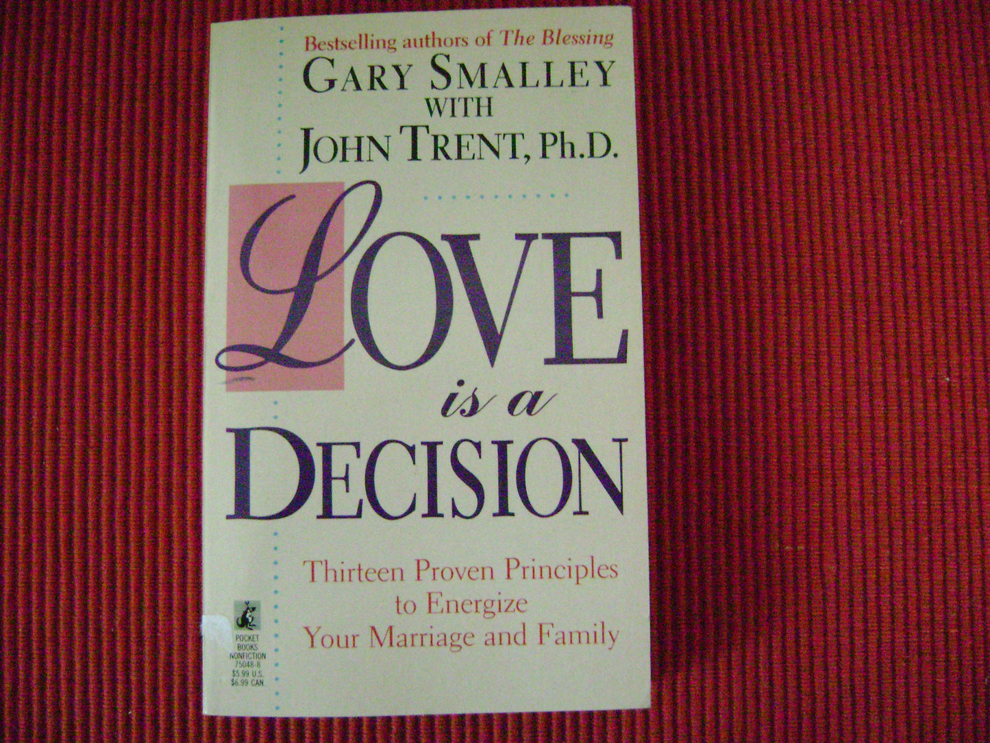 Love Is a Decision: Thirteen Proven Principles to Energize Your Marriage and Family