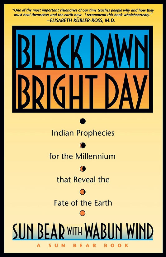 Black Dawn, Bright Day : Indian Prophecies for the Millennium That Reveal the Fate of the Earth - 7342