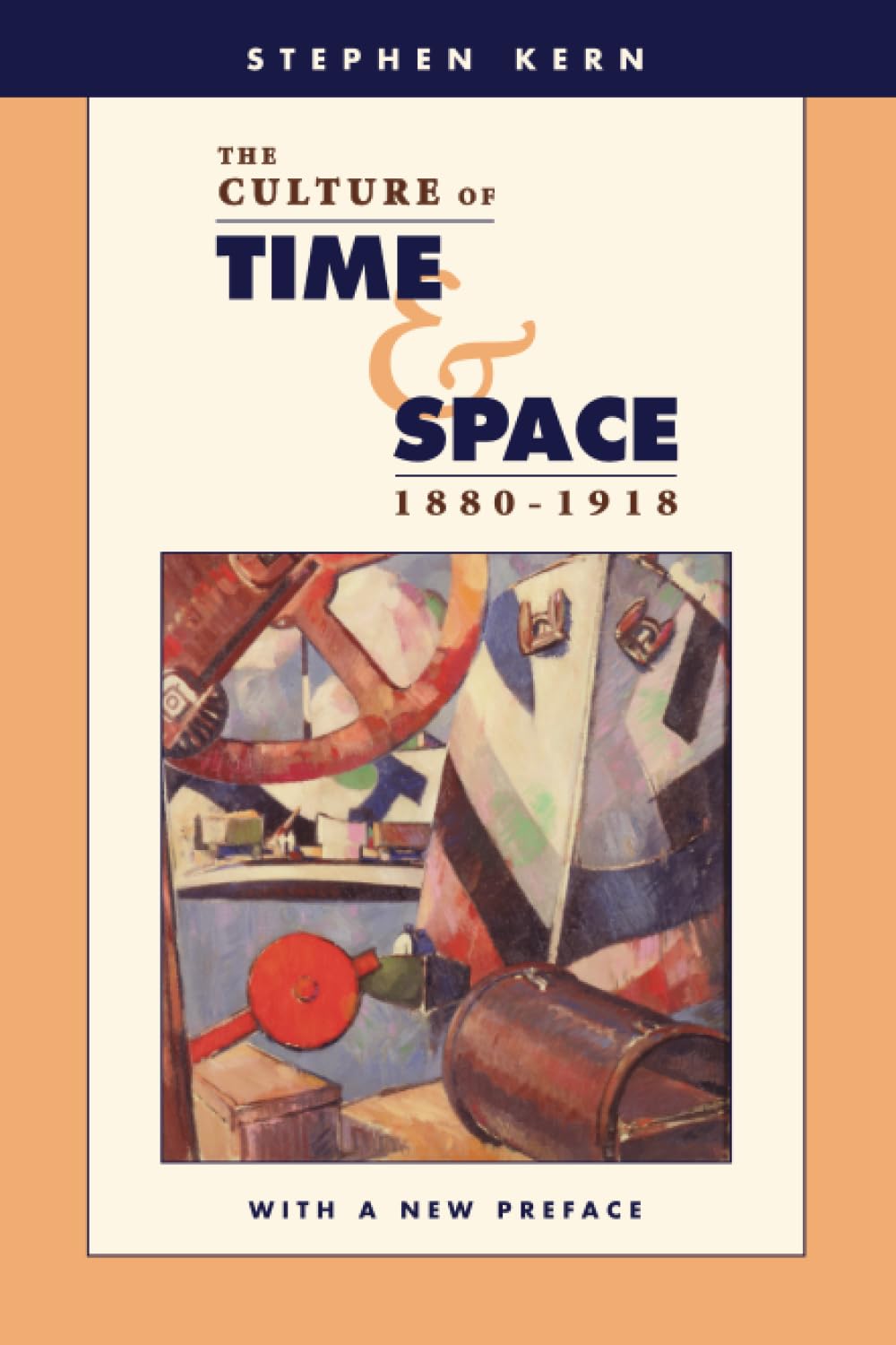 The Culture of Time and Space, 1880–1918: With a New Preface