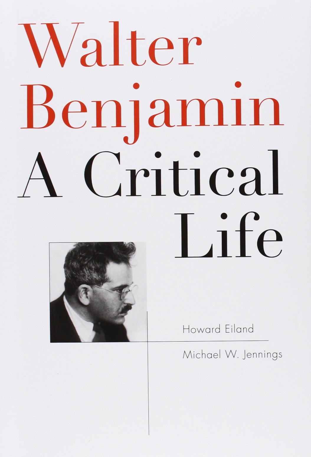 Walter Benjamin: A Critical Life