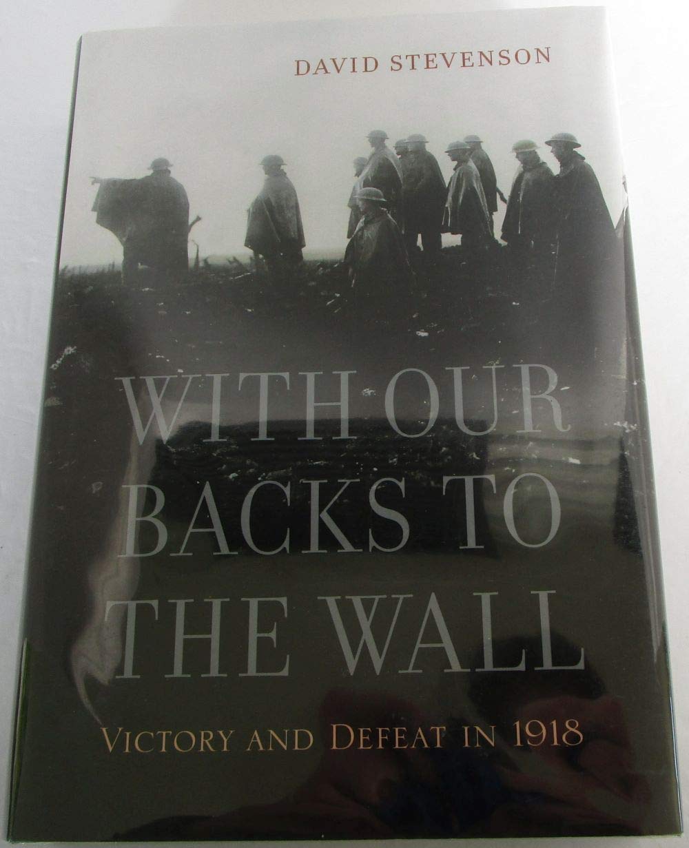With Our Backs to the Wall: Victory and Defeat in 1918 - 7474