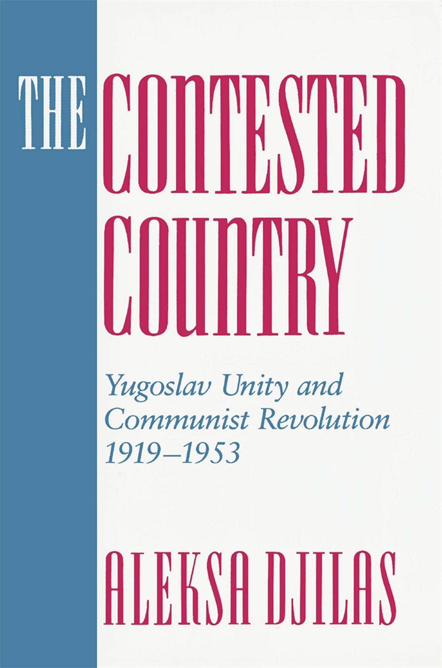The Contested Country: Yugoslav Unity and Communist Revolution, 1919-1953 (Russian Research Center Studies) - 9333