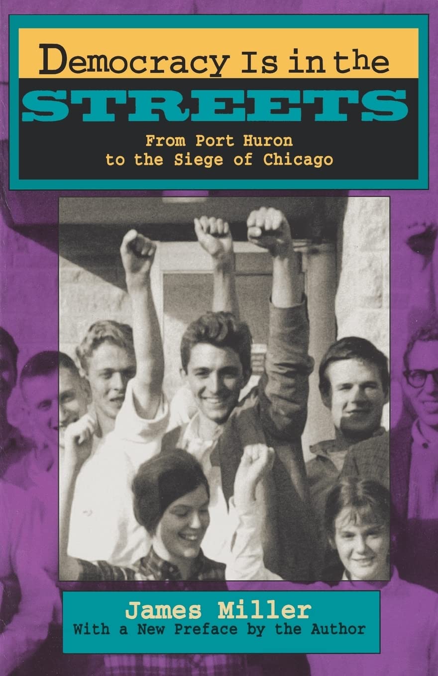 Democracy Is in the Streets: From Port Huron to the Siege of Chicago, With a New Preface by the Author - 5493