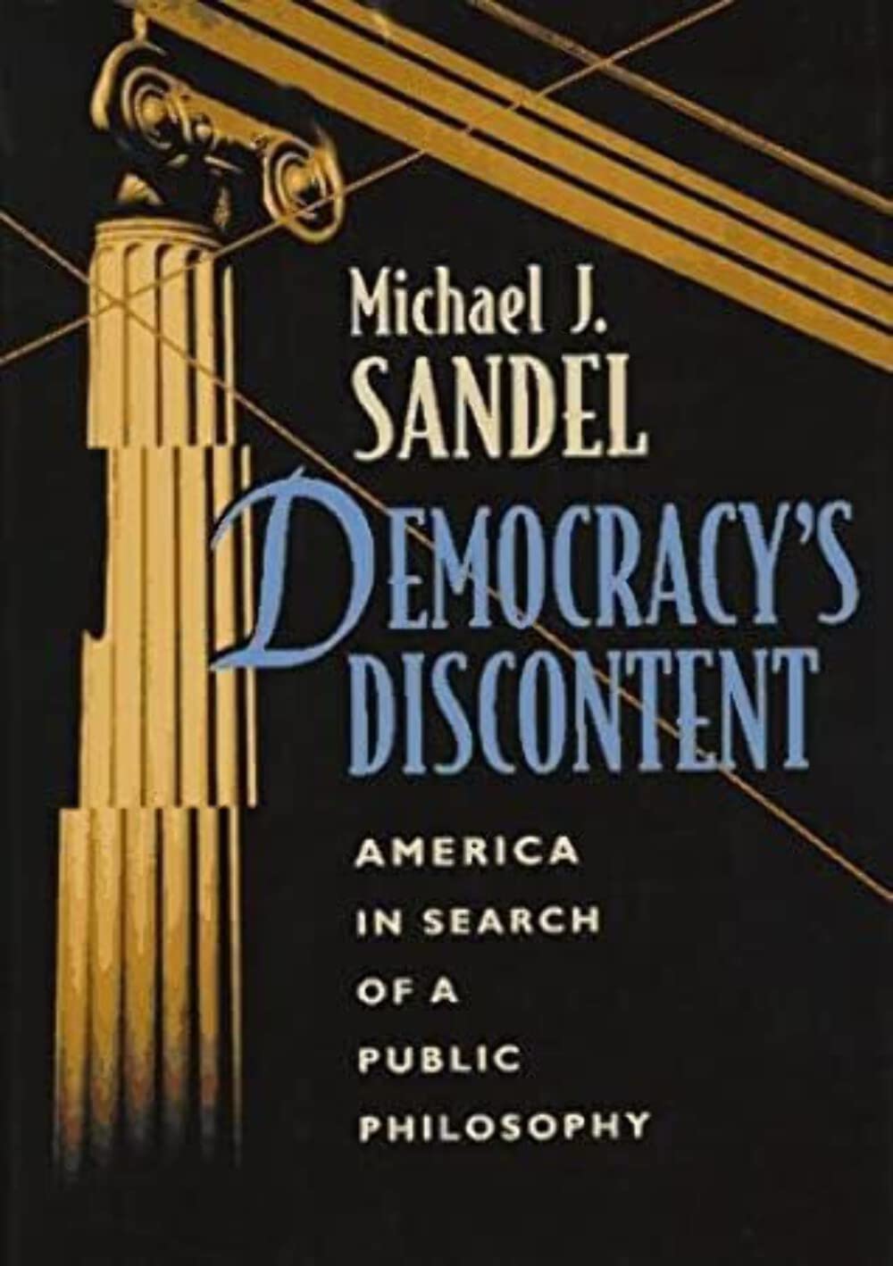 Democracy’s Discontent: America in Search of a Public Philosophy