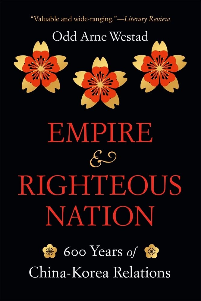 Empire and Righteous Nation: 600 Years of China-Korea Relations (The Edwin O. Reischauer Lectures) - 4747