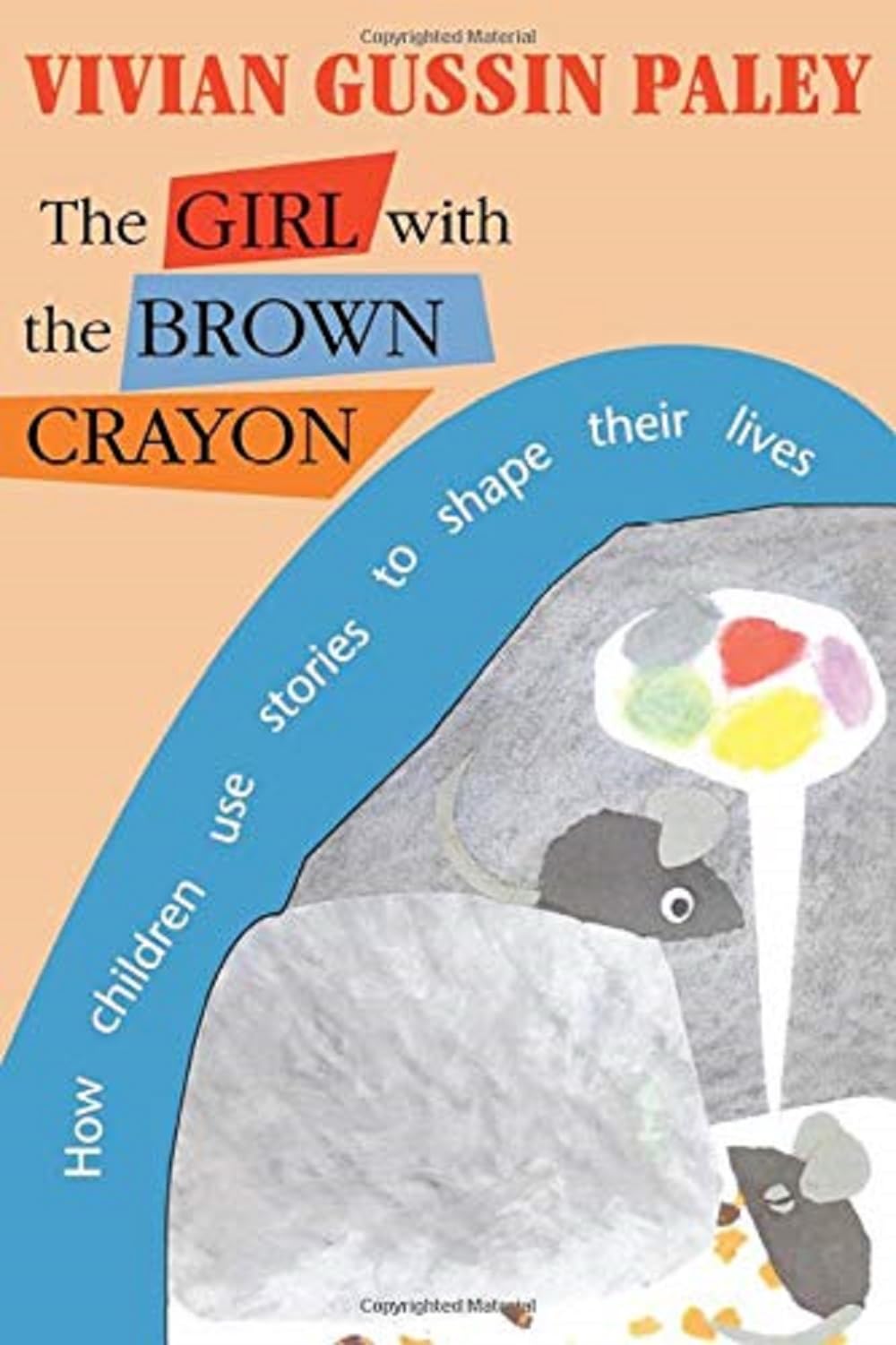 The Girl with the Brown Crayon: How Childen Use Stories to Shape Their Lives