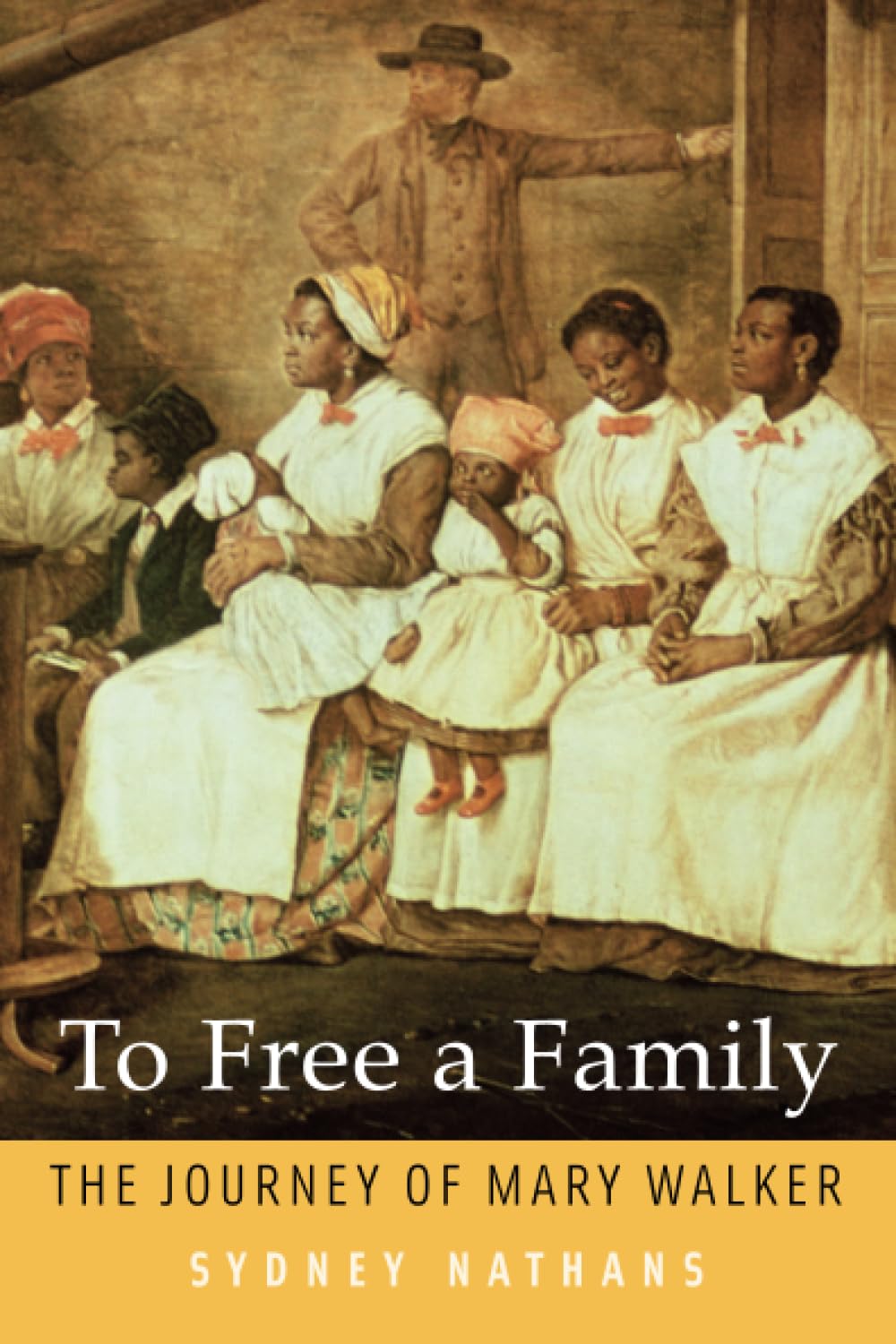 To Free a Family: The Journey of Mary Walker