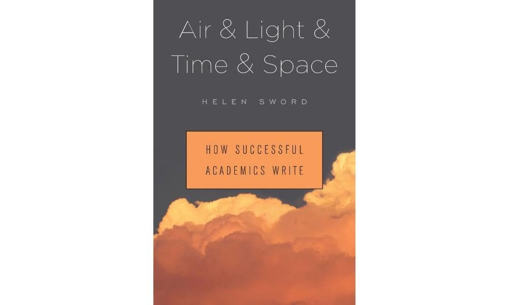 Air & Light & Time & Space: How Successful Academics Write - 7664