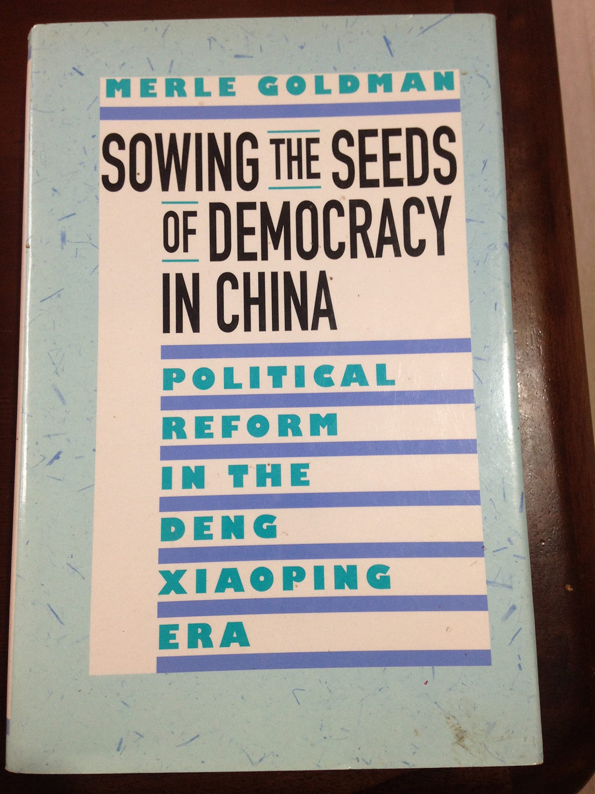 Sowing the Seeds of Democracy in China: Political Reform in the Deng Xiaoping Era