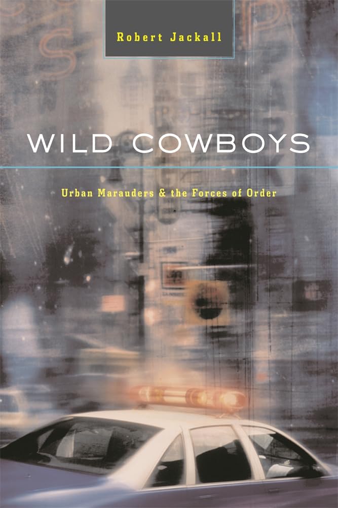Wild Cowboys: Urban Marauders & the Forces of Order