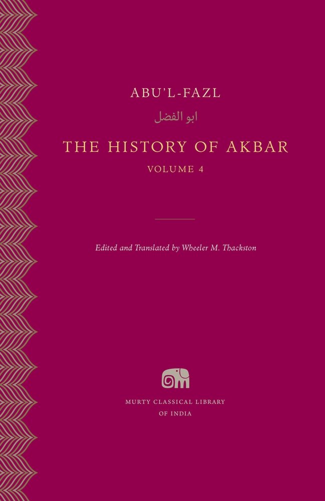 The History of Akbar, Volume 4 (Murty Classical Library of India)