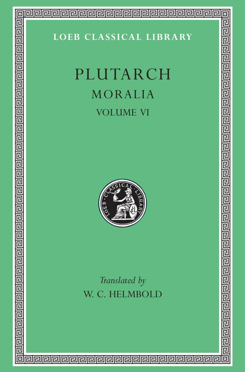 Moralia, Volume VI: Can Virtue Be Taught? On Moral Virtue. On the Control of Anger. On Tranquility of Mind. On Brotherly Love. On Affection for Offspring. Whether Vice Be Sufficient to Cause Unhappiness. Whether the Affe... - 6296