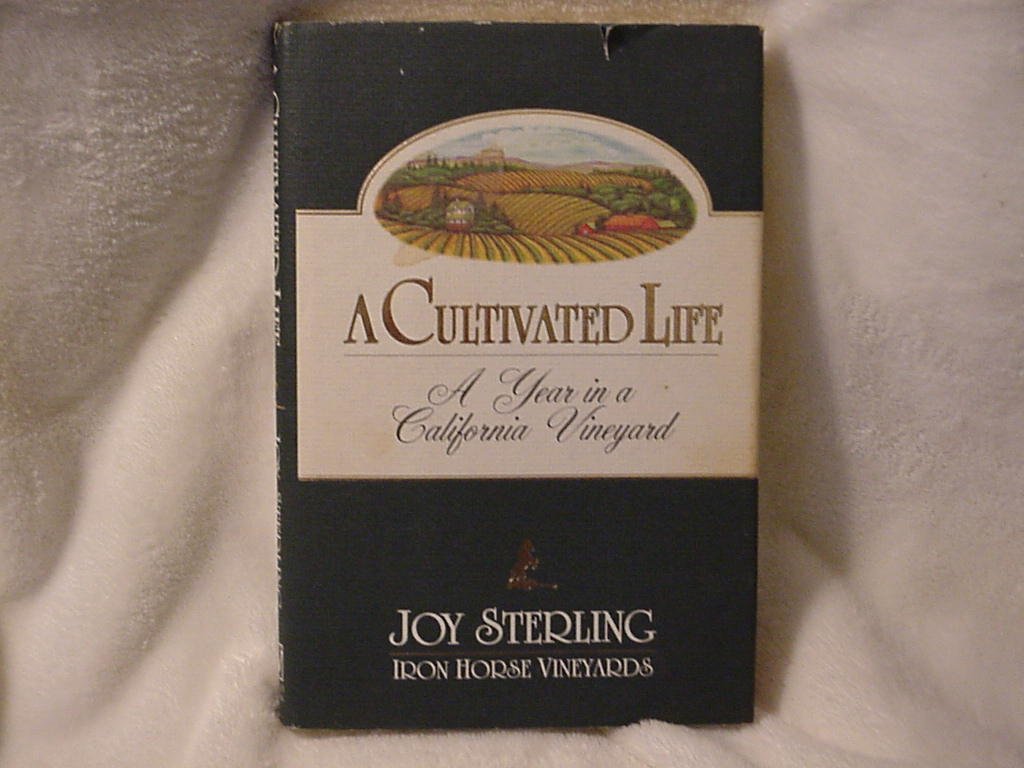 A Cultivated Life: A Year in a California Vineyard - 4900